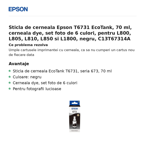 Sticla de cerneala Epson T6731 EcoTank, 70 ml, cerneala dye, set foto de 6 culori, pentru L800, L805, L810, L850 si L1800, negru, C13T67314A [1]