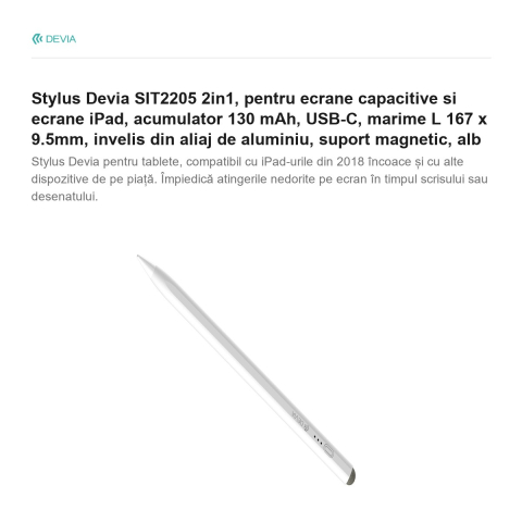 Stylus Devia SIT2205 2in1, pentru ecrane capacitive si ecrane iPad, acumulator 130 mAh, USB-C, marime L 167 x 9.5mm, invelis din aliaj de aluminiu, suport magnetic, alb [1]