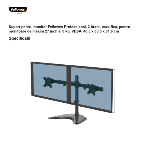 Suport pentru monitor Fellowes Professional, 2 brate, baza fixa, pentru monitoare de maxim 27 inch si 8 kg, VESA, 46.5 x 80.5 x 31.6 cm [2]