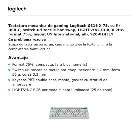 Tastatura mecanica de gaming Logitech G316 X 75, cu fir USB-C, switch-uri tactile hot-swap, LIGHTSYNC RGB, 8 kHz, format 75%, layout US International, alb, 920-014319 [1]
