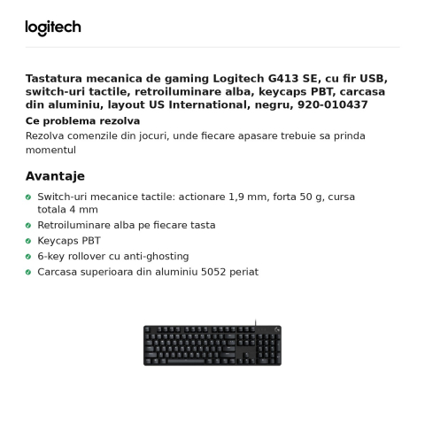Tastatura mecanica de gaming Logitech G413 SE, cu fir USB, switch-uri tactile, retroiluminare alba, keycaps PBT, carcasa din aluminiu, layout US International, negru, 920-010437 [1]