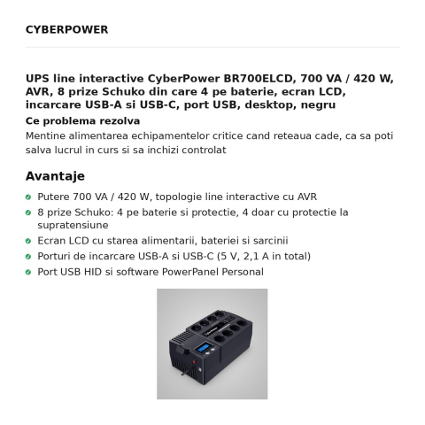 UPS line interactive CyberPower BR700ELCD, 700 VA / 420 W, AVR, 8 prize Schuko din care 4 pe baterie, ecran LCD, incarcare USB-A si USB-C, port USB, desktop, negru [1]