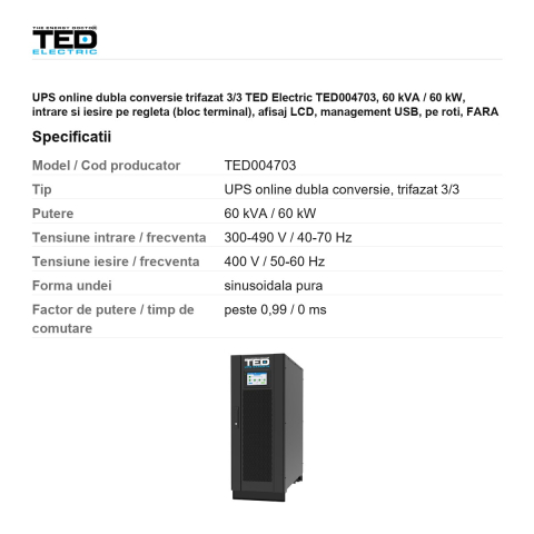 UPS online dubla conversie trifazat 3/3 TED Electric TED004703, 60 kVA / 60 kW, intrare si iesire pe regleta (bloc terminal), afisaj LCD, management USB, pe roti, FARA ACUMULATORI [2]