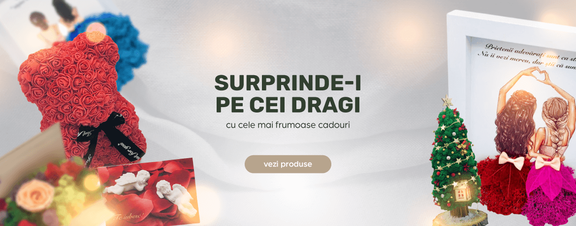 Surprinde-i pe cei dragi cu cele mai frumoase cadouri