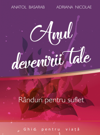 Carti - Anul devenirii tale - Anatol Basarab & Adriana Nicolae