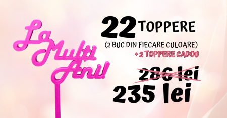 Pachete toppere - Set 22 buc toppere "La multi ani" + 2 toppere CADOU