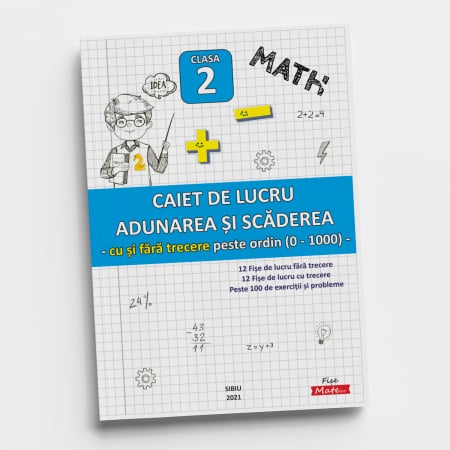 Caiet clasa 2 pentru copii Adunarea si Scaderea cu exercitii si probleme