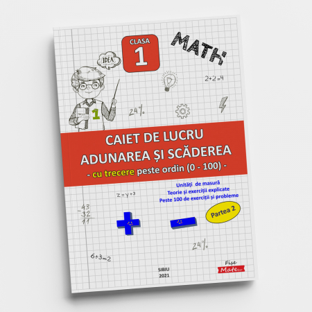 Caiet clasa 1 pentru copii Adunarea si Scaderea cu trecere peste ordin