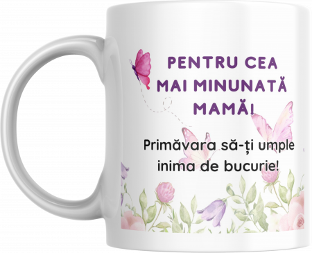 Cani cu Mesaje Motivatioanle - Cana personalizata Mama model primavara
