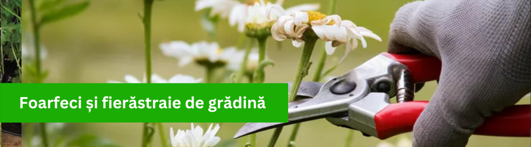 Banner_Foarfeci si fierastraie de gradina