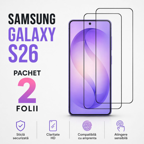 Pachete 2 Folii de Sticlă - Set 2 Folii de Protectie din Sticla securizata pentru Samsung Galaxy S26 Compatibila cu Amprenta - Claritate HD, Adeziv pe toata suprafata, Protectie Anti-Zgarieturi si Socuri