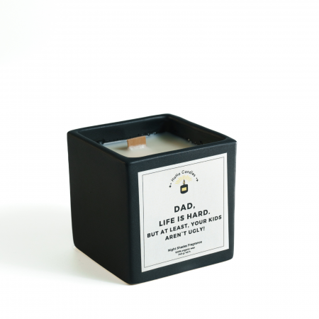 Pentru el - Lumânare Parfumată DAD, LIFE IS HARD, BUT AT LEAST, YOUR KIDS AREN`T UGLY