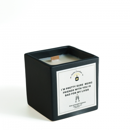 Friends - Lumânare Parfumată I`M PRETTY SURE BEING FRIEND WITH YOU IS BAD FOR MY LIVER