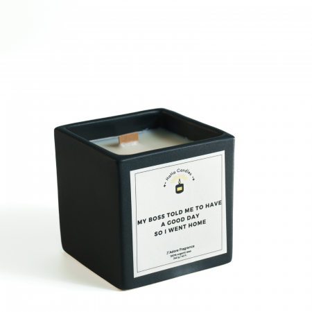 Shop - Lumânare Parfumată MY BOSS TOLD ME TO HAVE A GOOD DAY SO I WENT HOME