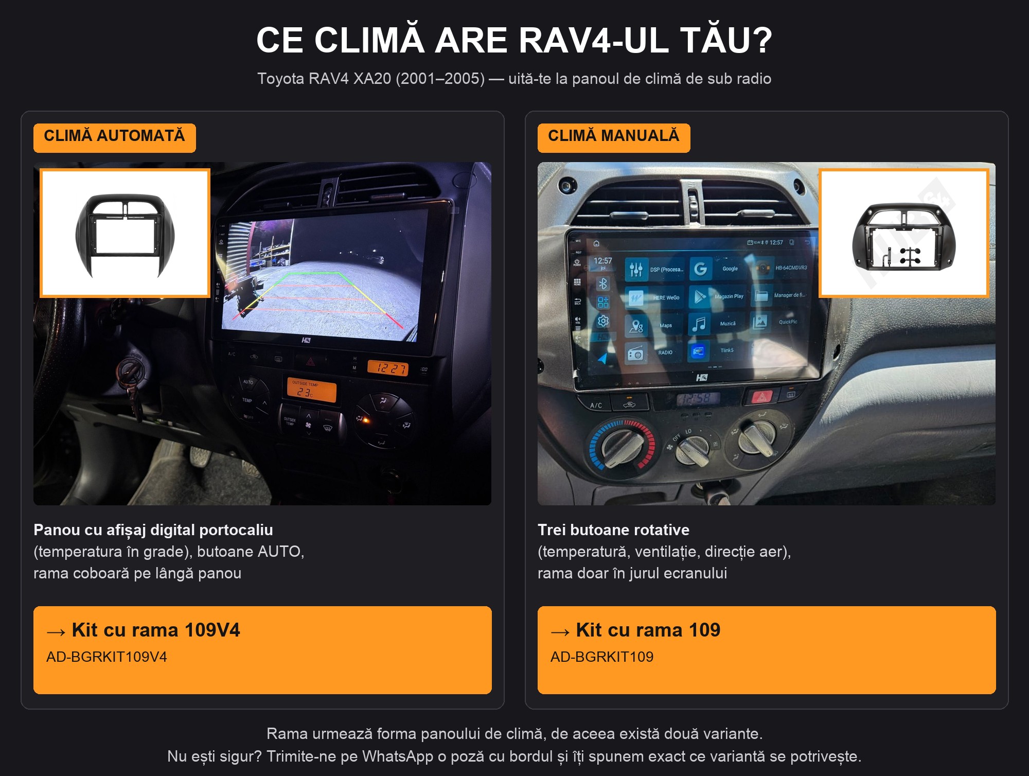 Toyota RAV4 2001-2005: rama 109V4 pentru climă automată, rama 109 pentru climă manuală