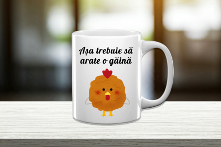 Căni personalizate - Cană Personalizată Așa Trebuie Să Arate O Găină