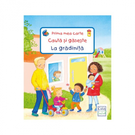 +4 Ani - Prima mea carte Caută și găsește - La grădiniță