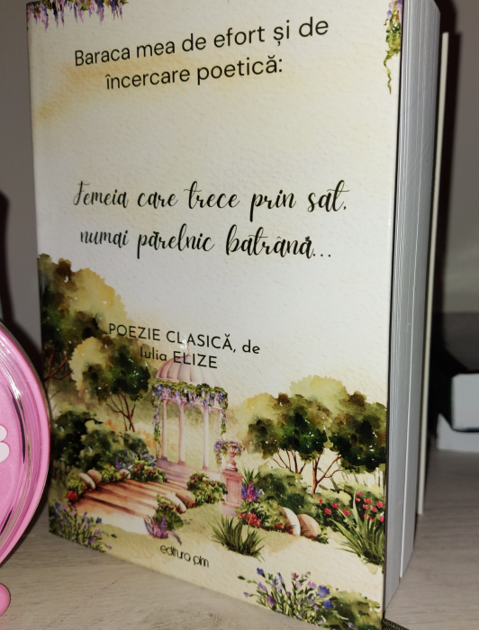 Iulia Elize - ”Baraca mea de încercare poetică (Femeia care trece prin sat, numai părelnic bătrână...)” [5]