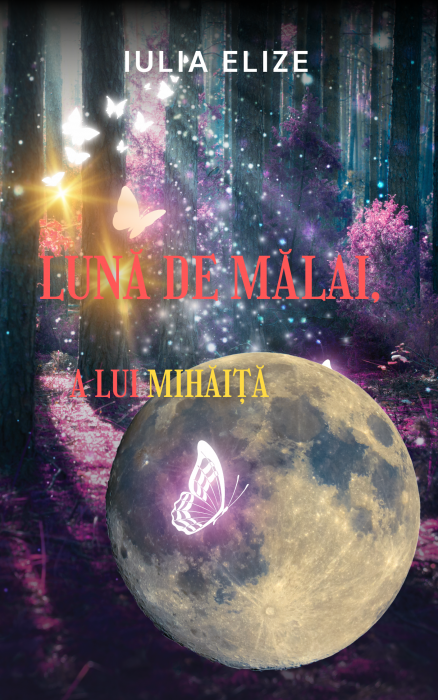 Iulia Elize - ”Lună de mălai, a lui Mihăiță...” (Carte pentru copii, I.) [6]