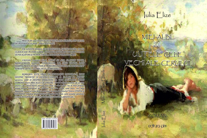 Iulia Elize - ”Miei albi sau Ulițele cele vechi ale cerului”, roman cu structuri pastorale (Sacralitatea Mioriței cuprinsă în sfințenia dragostei, de peste tot...) [2]