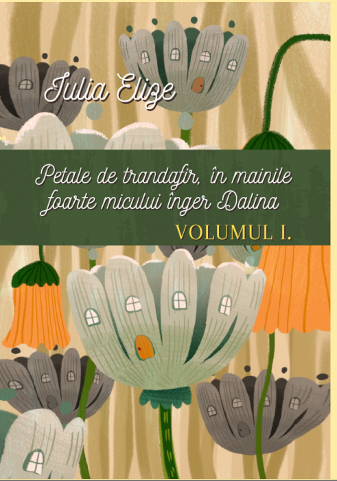 Pachet 3 CĂRȚI: Iulia Elize - Petale de trandafir, în mâinile foarte micului înger Dalina (Trei volume) [3]