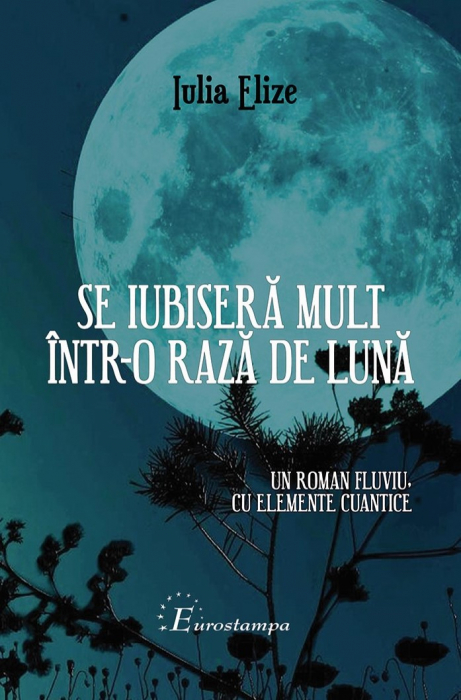 Iulia Elize - ”Se iubiseră mult într-o rază de lună”, roman (un roman fluviu, cu păreri cuantice și fizice personale) un roman complet, la anul emiterii fiind 2020... [4]