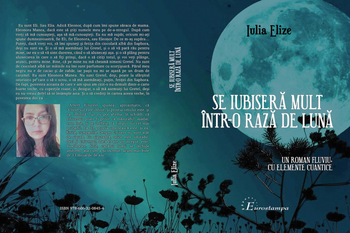 Iulia Elize - ”Se iubiseră mult într-o rază de lună”, roman (un roman fluviu, cu păreri cuantice și fizice personale) un roman complet, la anul emiterii fiind 2020... [5]