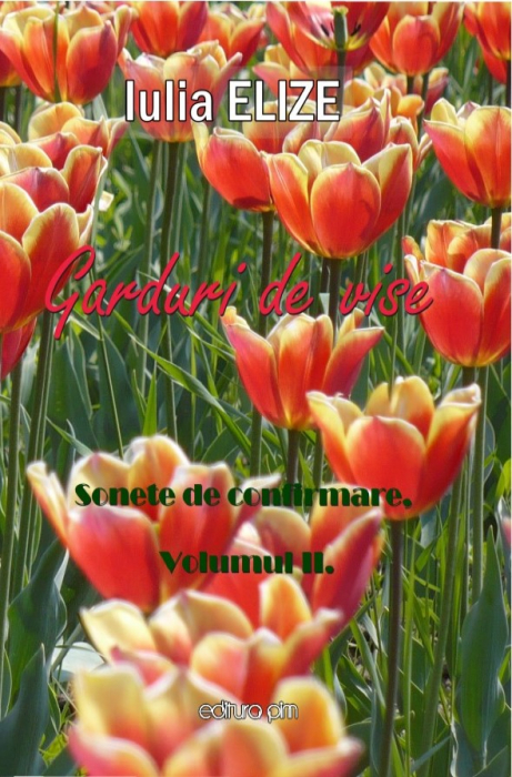 Iulia Elize - ”Sonete, Garduri de vise, Sonete de confirmare” - VOLUMUL I. [7]
