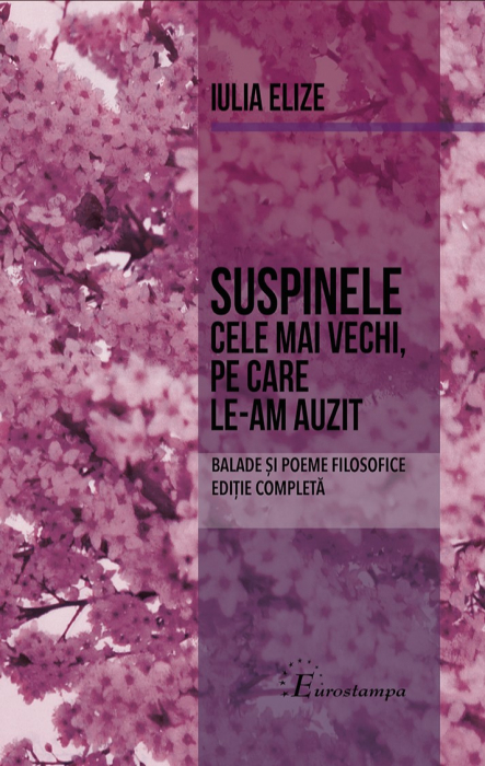 Iulia Elize - ”Suspinele cele mai vechi, pe care le-am auzit”, Ediția II., Completă [4]