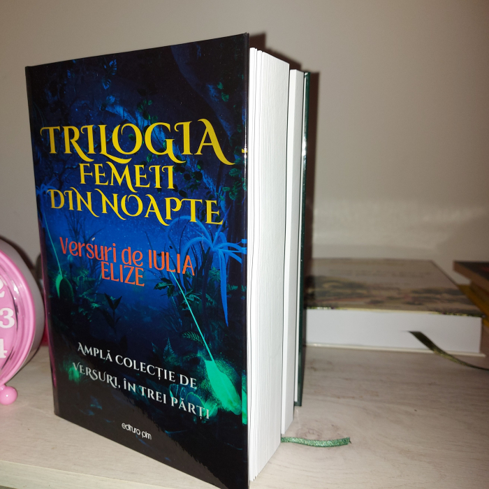 Iulia Elize -  ”Trilogia femeii din noapte”, TRILGIE - într-un volum... Amplă colecție de versuri, în trei părți... [5]