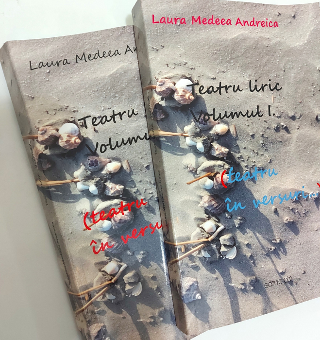 Laura Medeea Andreica - ”Teatru liric (Teatru în versuri...)”, Volumul I. [4]