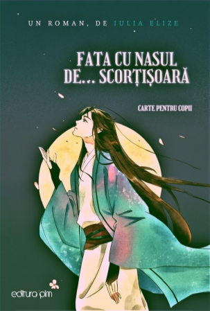 Categoria totala - Iulia Elize - ”Fata cu nasul de... scorțișoară” - Carte pentru copii și pentru adulții (lor) - CARTE PENTRU COPII, (2).