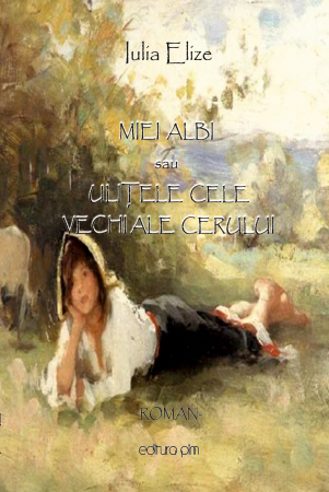 Categoria totala - Iulia Elize - ”Miei albi sau Ulițele cele vechi ale cerului”, roman cu structuri pastorale (Sacralitatea Mioriței cuprinsă în sfințenia dragostei, de peste tot...)