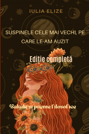 Categoria totala - Iulia Elize - ”Suspinele cele mai vechi, pe care le-am auzit”, Ediția II., Completă