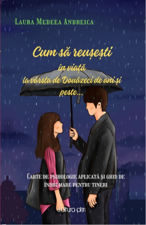 Categoria totala - Laura Medeea Andreica - ”Cum să reușești în viață la vâsta de 20 de ani și peste...” (Ghid primar...)