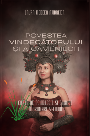 Categoria totala - Laura Medeea Andreica - ”Povestea vindecătorului și a oamenilor” (Ghid complex, de dezvoltare personală)
