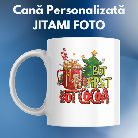 Cani pentru Craciun - Cana Craciun - But First Hot Cocoa