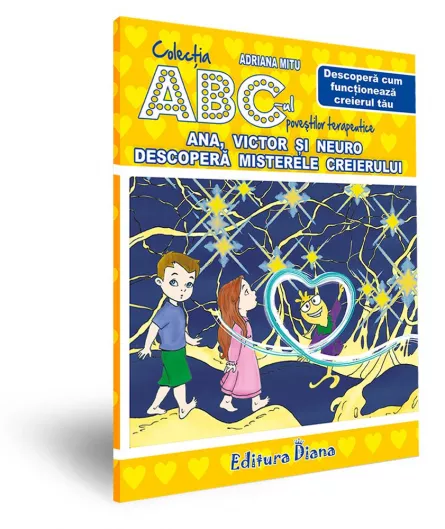 Carti si mape - Ana, Victor si Neuro descopera misterele creierului - Descopera cum functioneaza creierul tau