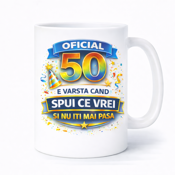 Cana aniversara 50 ani cu mesaj amuzant Oficial 50 e varsta cand spui ce vrei si nu iti mai pasa [2]