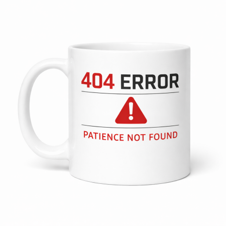 Cani personalizate - Cana amuzanta pentru birou „404 Error – Patience Not Found”, ceramica alba, 330 ml