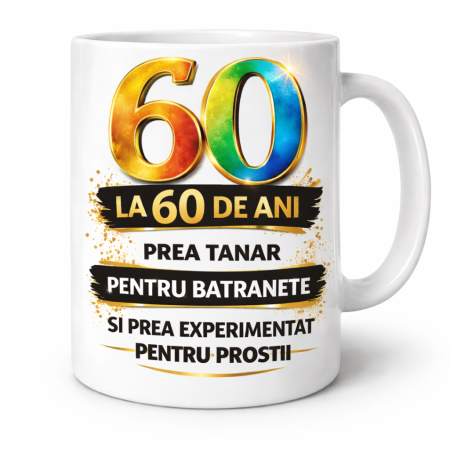 Cana aniversara cu mesaj amuzant pentru 60 de ani, design premium cu cifra colorata, cadou original aniversare [1]