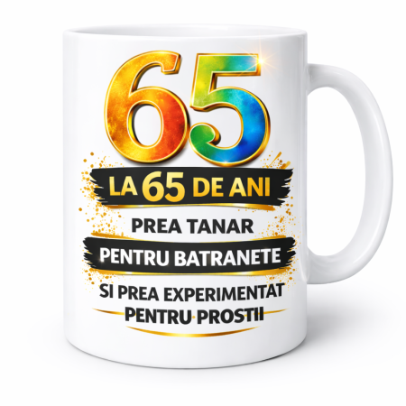 Cana aniversara cu mesaj amuzant pentru 65 de ani, design premium cu cifra colorata, cadou original pentru aniversare [1]
