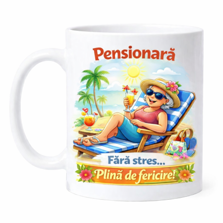 Cani personalizate - Cană cadou pentru pensionare – Pensionară Fără stres, plină de fericire – Cană ceramică