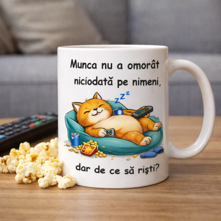 Cani personalizate - Cana personalizata cu mesaj amuzant Munca nu a omorat niciodata pe nimeni dar de ce sa risti pisica lenesa cadou haios