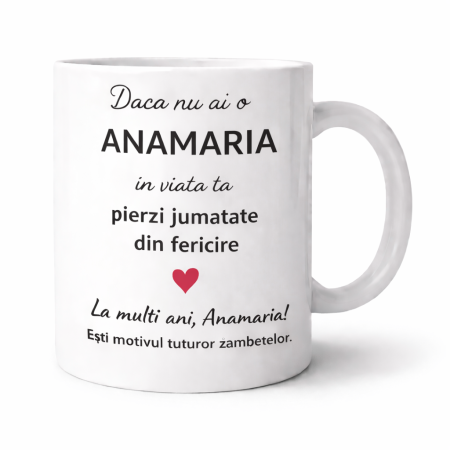 CANI NUME - Cana personalizata cu numele Anamaria, cadou aniversare sau zi de nume pentru Anamaria,