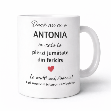 CANI NUME - Cana personalizata cu numele Antonia, cadou aniversare sau zi de nume pentru Antonia,