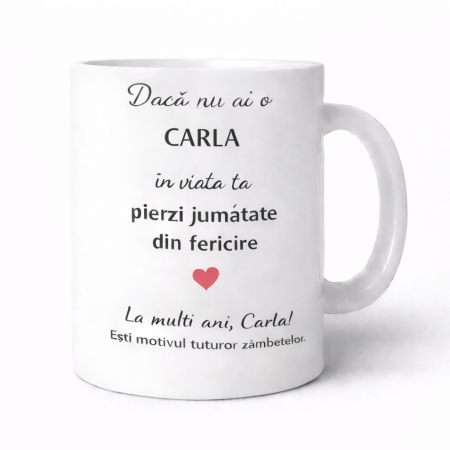 Cani personalizate - Cana personalizata cu numele Carla, cadou aniversare sau zi de nume pentru Carla