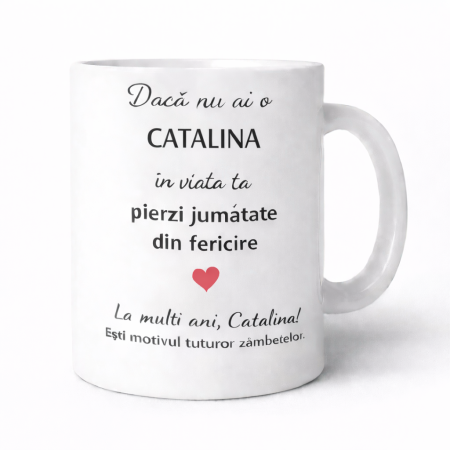 Cani personalizate - Cana personalizata cu numele Catalina, cadou aniversare sau zi de nume pentru Catalina