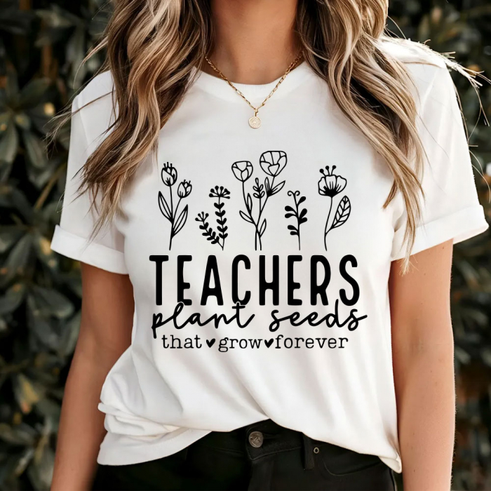 Tricou Dama Alb Teachers plant seeds that grow forever [1]