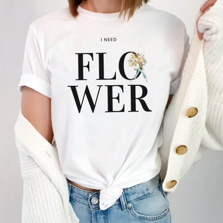 Tricouri Fluturi - I need flowers